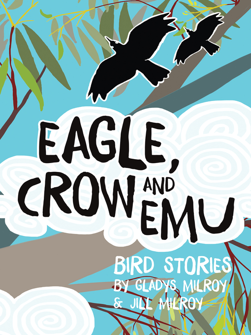 Title details for Eagle, Crow and Emu by Gladys Milroy - Available